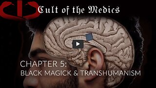 CULT OF THE MEDICS - Chapter 5: BLACK MAGICK & TRANSHUMANISM