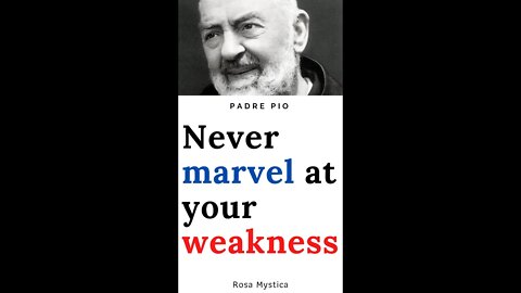 Never marvel at your weakness by Padre Pio #shorts #shortsfeed