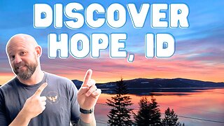 Discovering Hope, Idaho: A Hidden Gem in the North | Living in North Idaho