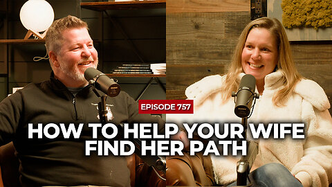 A Woman's Take: How To Help Your Wife Find Her Path | The Powerful Man Show | Episode #757