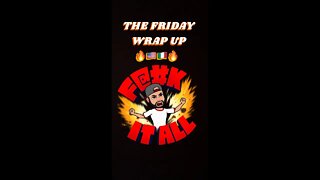 The Friday Wrap Up 9 8 22
