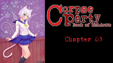 Corpse Party Book of Shadows Chapter 03