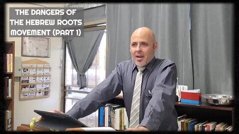 THE DANGERS OF THE HEBREW ROOTS MOVEMENT (PART 1)