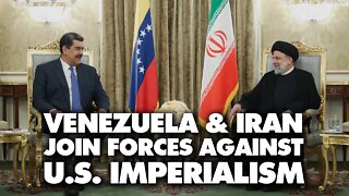 Venezuela and Iran ally against illegal US sanctions, building multipolar world