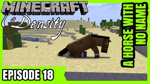 EP18 : A Horse with No Name : Minecraft of Density [ Let's Play ]