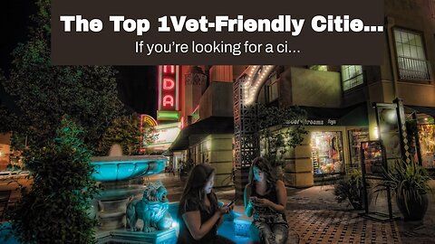 The Top 1Vet-Friendly Cities in America!