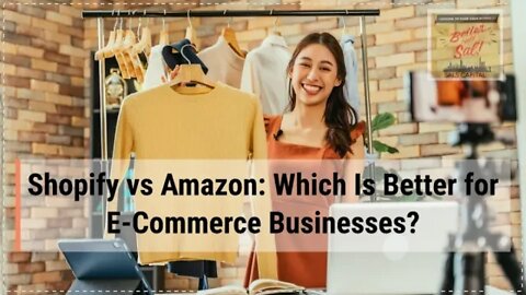 Shopify vs Amazon: Which Is Better for E-Commerce Businesses