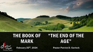 The Book of Mark 13:1-36 - "The End of the Age"