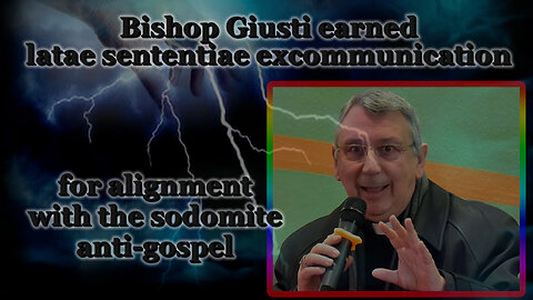 BCP: Bishop Giusti earned latae sententiae excommunication for alignment with the sodomite anti-gospel