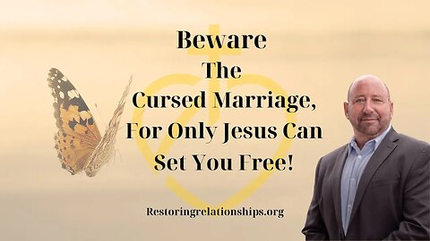 “Beware The Cursed Marriage, For Only Jesus Can Set You Free”
