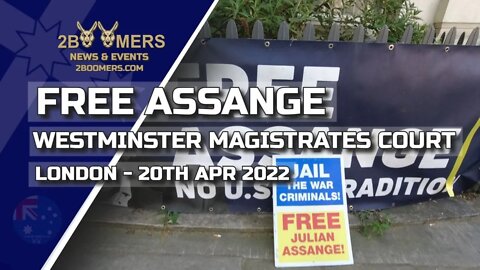 FREE JULIAN ASSANGE WESTMINSTER MAGISTRATES COURT LONDON 20 APRIL 2022