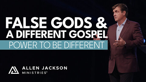 Power to Be Different - False Gods and a Different Gospel