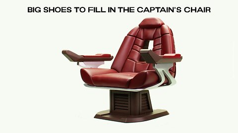 Big Shoes to Fill in the Captain's Chair