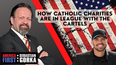 How Catholic charities are in league with the cartels. Ben Bergquam with Sebastian Gorka
