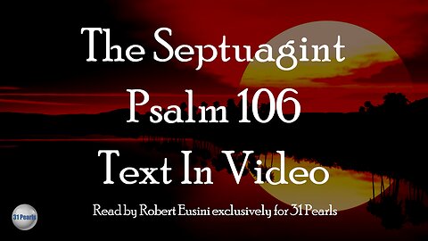 Septuagint - Psalm 106 - Text In Video - HQ Audiobook