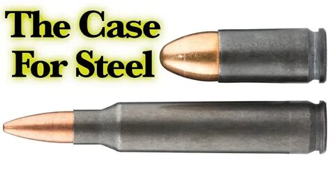 Steel Cased Ammo - Pros and Cons