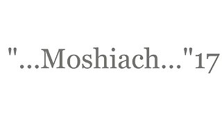 "...Moshiach...Yeshua..."17--The Good News 2
