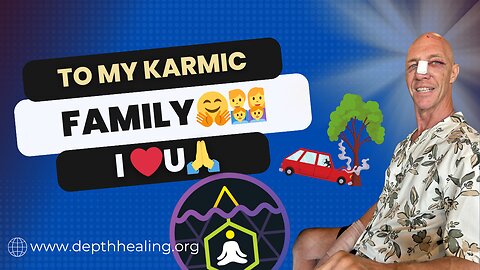 To My Karmic Family 🤗👨‍👩‍👦‍👦❤️🙏 - Full Version 6 MIN
