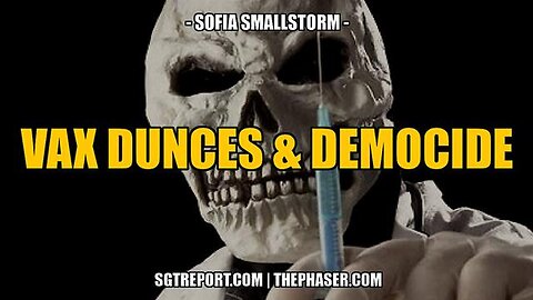 VAX DUNCES & DEMOCIDE - Sofia Smallstorm