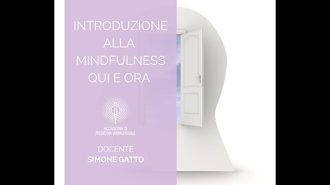 Introduzione alla Mindfulness- Qui e Ora: la Consapevolezza dell'Ascolto