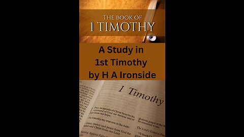 1 Timothy, by Harry A Ironside, Chapter 11, on Down to Earth But Heavenly Minded Podcast.