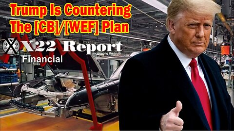X22 Report - Ep. 3008A - Trump Is Countering The [CB]/[WEF] Plan, The Green New Deal Is Failing