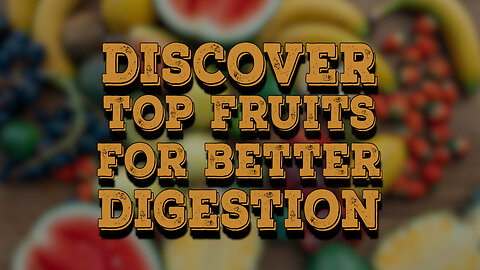 Discover Fruits That Aid proper digestion #fruits #digestion #digestiontips