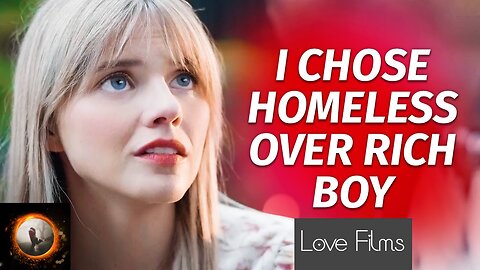 I Chose Homeless Over Rich Boy Part 1 | Short Love Story | Love Films