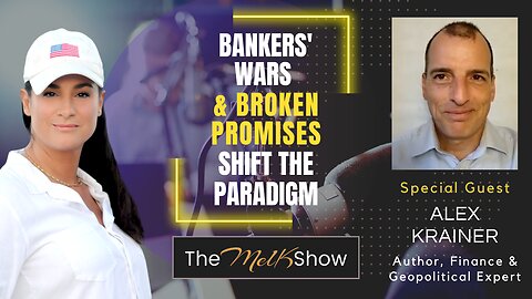 Mel K & Alex Krainer | Bankers' Wars & Broken Promises Shift the Paradigm | 6-1-23