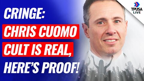 CRINGE: Chris Cuomo Cult Is Real, Here’s Proof!