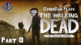 CyberDan Plays Telltale's The Walking Dead (Part 3)