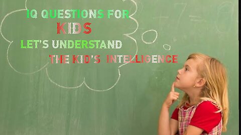 IQ Questions for Kid’s Intelligence
