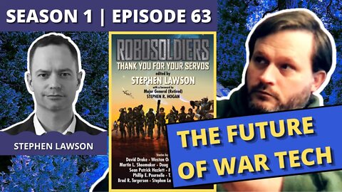 Episode 63: Stephen Lawson (The Future of War and Military Technology)