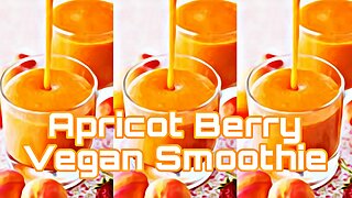 Apricot Berry Vegan Smoothie🐮🍊