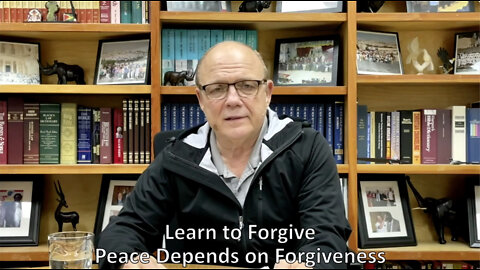 Learn to Forgive - Peace Depends on Forgiveness
