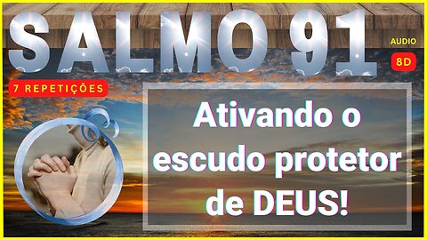 SALMO 91 PODEROSO - ATIVA O ESCUDO DE PROTEÇÃO DE DEUS! #salmo91