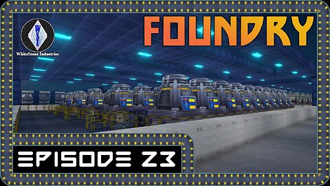 FOUNDRY | Gameplay | Episode 23