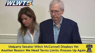 Uniparty Senator Mitch McConnell Displays Yet Another Reason We Need Terms Limits: Freezes Up Again