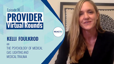 Virtual Rounds #14 - Kelli Foulkrod on the Psychlogy of Medical Gaslighting and Medical Trauma