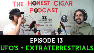 The Honest Cigar Podcast (Episode 13) - UFO's and Extraterrestrials