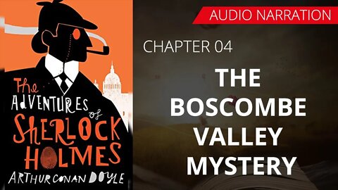 THE BOSCOMBE VALLEY MYSTERY - The Adventure Of Sherlock Holmes, Chapter 04 By CONSN DOYLE