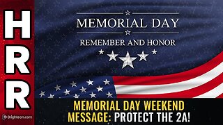 Memorial Day weekend message: PROTECT the 2A!