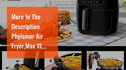 More In The Description Phyismor Air Fryer,Max XL 5.8Qt, Electric Hot Air Fryers Oven Oillness...