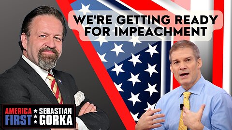 We're getting ready for impeachment. Rep. Jim Jordan with Sebastian Gorka on AMERICA First