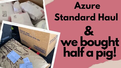 Azure Standard Haul and we bought half a pig!