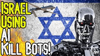 EVIL: ISRAEL USING AI KILL-BOTS! - Drones Powered By AI Committing MASS Murder! - The Terminator