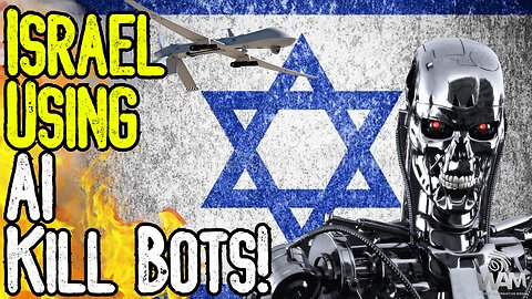 EVIL: ISRAEL USING AI KILL-BOTS! - Drones Powered By AI Committing MASS Murder! - The Terminator