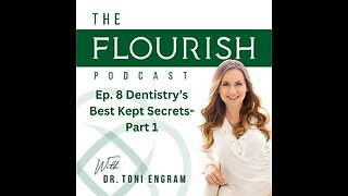 The Flourish Podcast 008: Dentistry’s Best Kept Secrets - Part 1