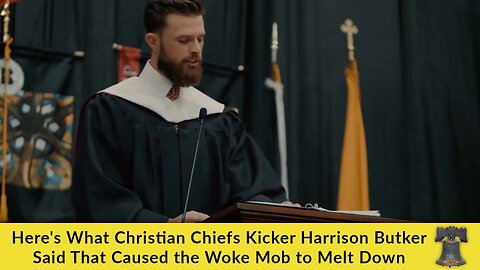 Here's What Christian Chiefs Kicker Harrison Butker Said That Caused the Woke Mob to Melt Down