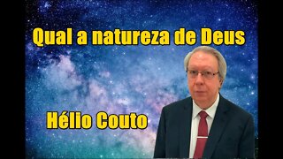 ⚛ Hélio Couto - Qual a natureza de Deus? .